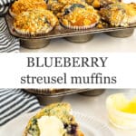 Collage of photos of blueberry muffins with streusel topping, freshly baked in vintage muffin pan on top, and on bottom, muffin split open with pat of butter